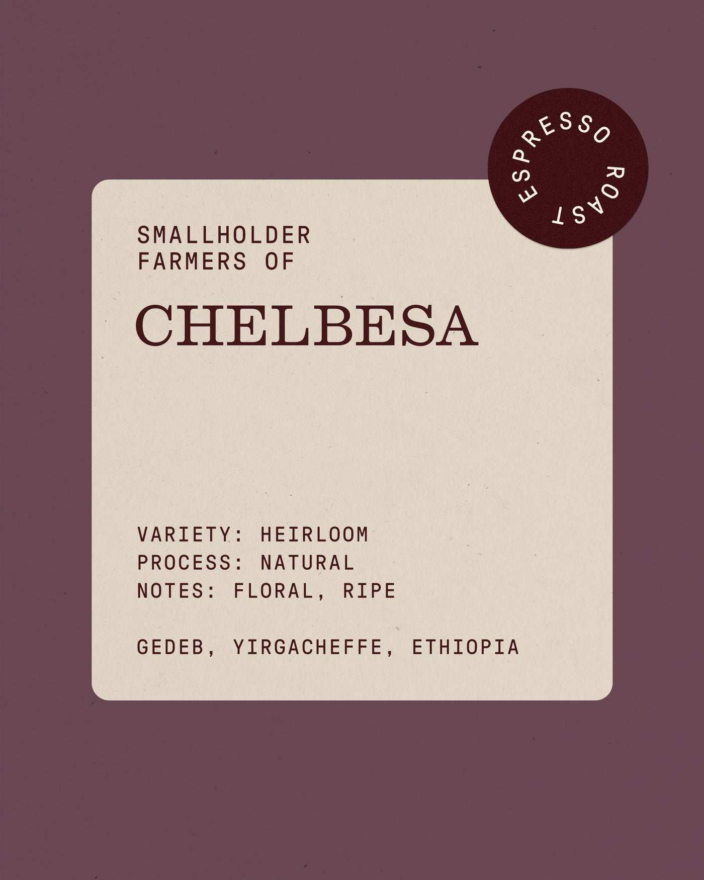 Chelbesa, Espresso Roast