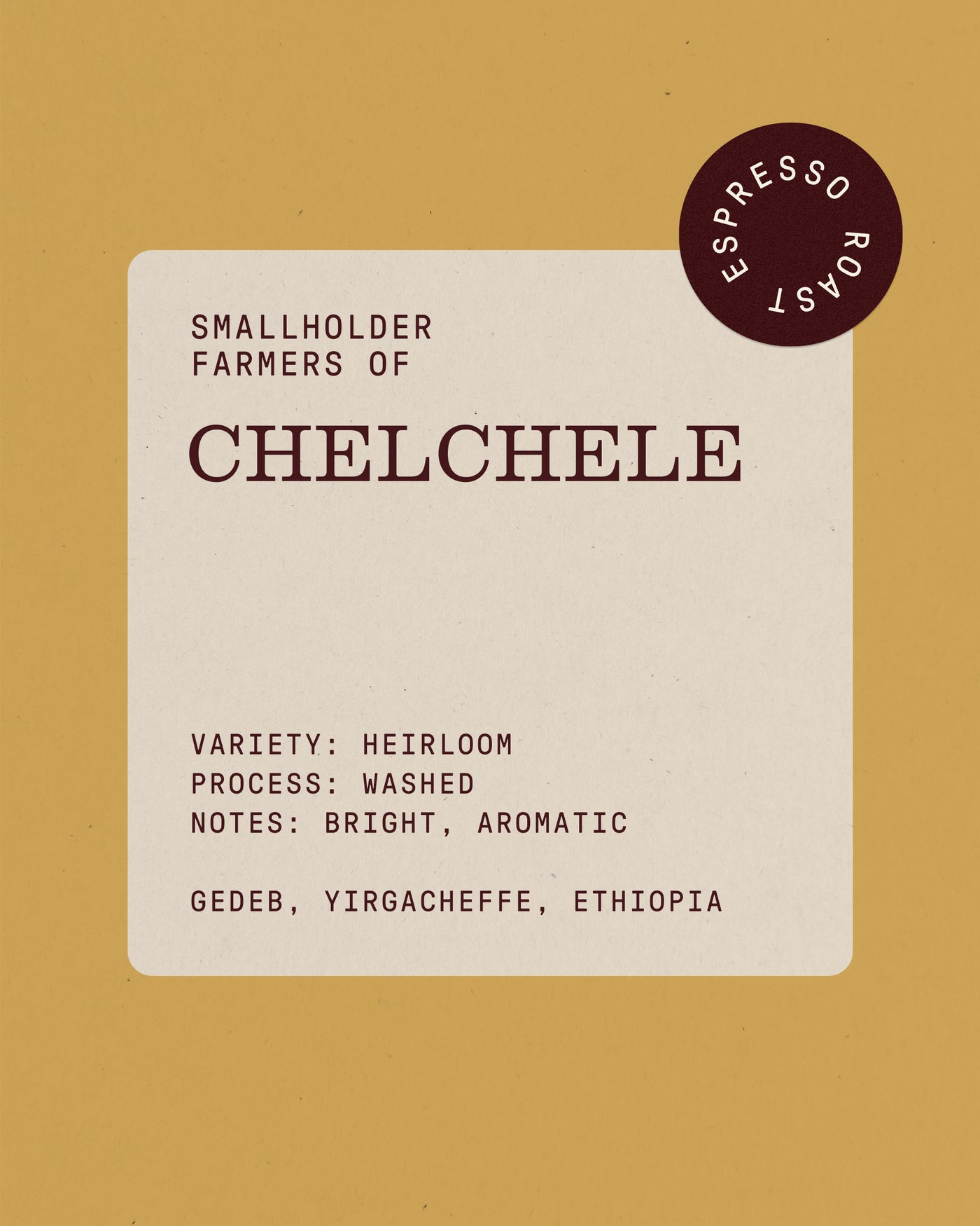 Chelchele, Espresso Roast