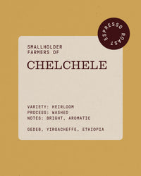 Chelchele, Espresso Roast